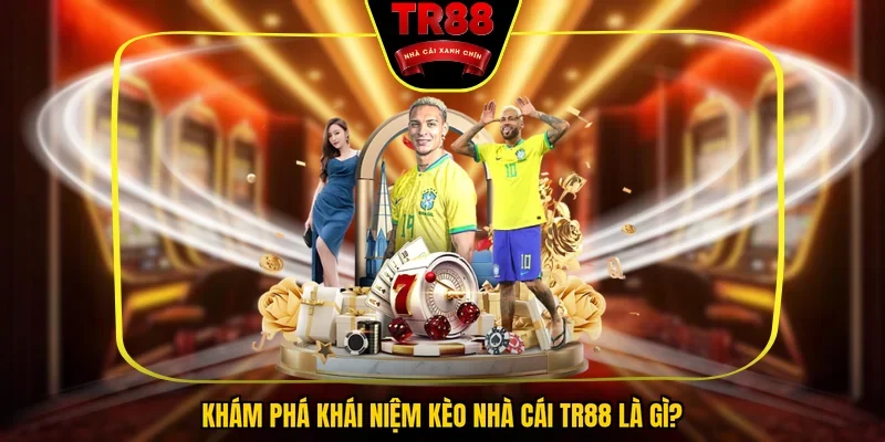 Kèo Nhà Cái TR88 - Tỷ Lệ Chuẩn Xác Thắng Lớn Mỗi Ngày - FALCON88.SBS